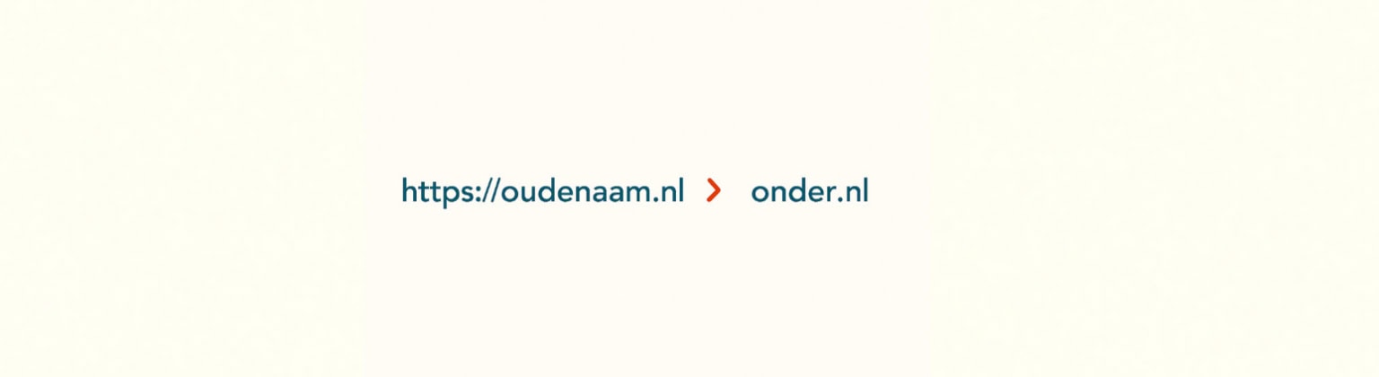 Domeinnaamwijziging van https://oudenaam.nl naar onder.nl